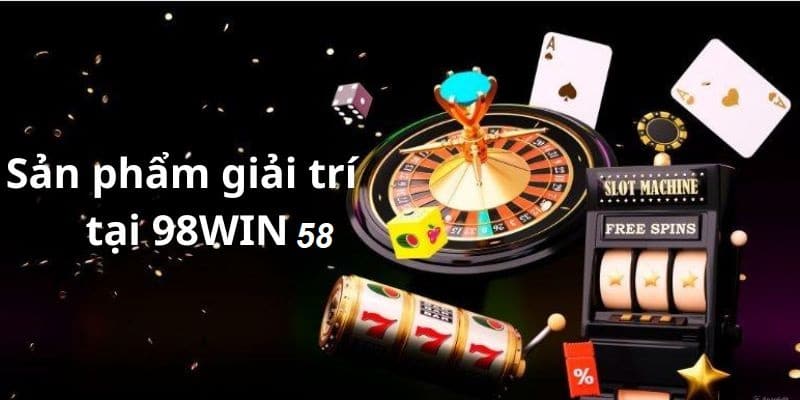 98Win58 sân chơi uy tín