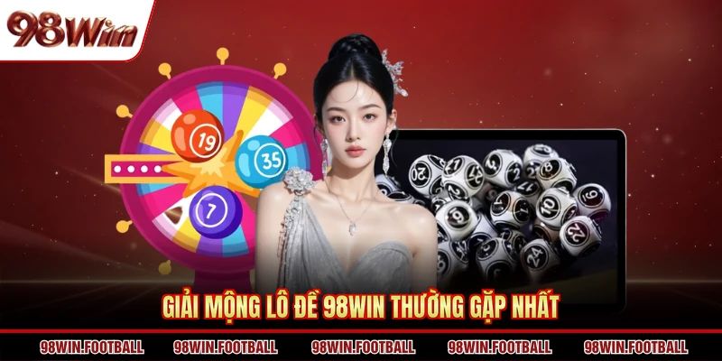 Giải mộng lô đề 98WIN thường gặp nhất