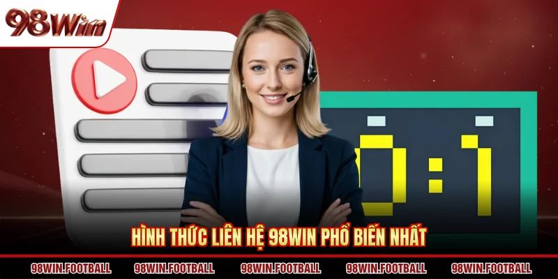 Hình thức liên hệ 98WIN phổ biến nhất