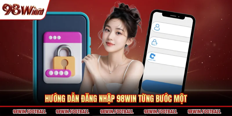 Hướng dẫn đăng nhập 98WIN từng bước một