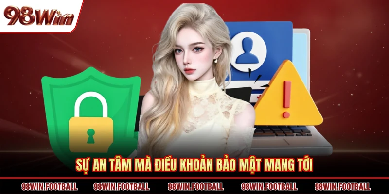 Sự an tâm mà điều khoản bảo mật mang tới